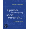 Primer for Critiquig Social Research door Michael John Holosko