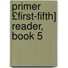 Primer £First-Fifth] Reader, Book 5 door Joseph Henry Wade
