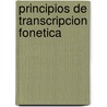 Principios de Transcripcion Fonetica door Ernesto Grun