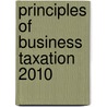 Principles of Business Taxation 2010 by Unknown