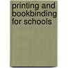 Printing And Bookbinding For Schools door Samuel Jesse Vaughn