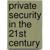 Private Security In The 21st Century by Edward Maggio