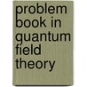 Problem Book In Quantum Field Theory door Voja Radovanovic