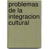 Problemas de La Integracion Cultural by Rafael Roncagliolo