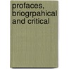 Profaces, Briogrpahical And Critical by Samuel Johnson