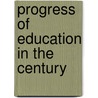 Progress of Education in the Century by Louis Richard Klemm