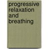 Progressive Relaxation and Breathing door Patrick Fanning