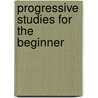 Progressive Studies for the Beginner door Onbekend