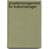 Projektmanagement für Kulturmanager door Armin Klein