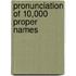 Pronunciation Of 10,000 Proper Names