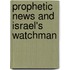 Prophetic News and Israel's Watchman