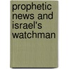 Prophetic News and Israel's Watchman door J.A. Seiss