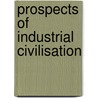 Prospects of Industrial Civilisation door Russell Bertrand Russell