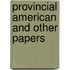 Provincial American and Other Papers