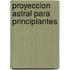 Proyeccion Astral Para Principiantes