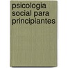 Psicologia Social Para Principiantes by Sapia
