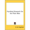 Psychical Research for the Plain Man door S.M. Kingsford