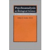 Psychoanalysis As Biological Science by John E. Gedo