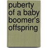 Puberty of a Baby Boomer's Offspring door Kimbal Urrutia