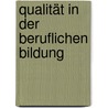 Qualität in der beruflichen Bildung by Unknown