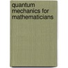 Quantum Mechanics For Mathematicians door Leon Takhtajan