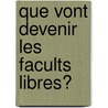 Que Vont Devenir Les Facults Libres? door Hulst