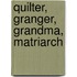 Quilter, Granger, Grandma, Matriarch