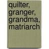 Quilter, Granger, Grandma, Matriarch door Stephen W. Reiss