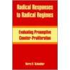 Radical Responses To Radical Regimes door Barry R. Schneider