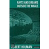 Rafts and Dreams & Outside the Whale door Robert Holman