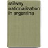 Railway Nationalization In Argentina
