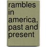 Rambles In America, Past And Present door Alfred J. pairpoint