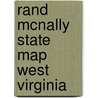 Rand McNally State Map West Virginia by Rand McNally