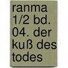 Ranma 1/2 Bd. 04. Der Kuß des Todes door Rumiko Takahashi