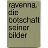 Ravenna. Die Botschaft seiner Bilder by Wilhelm Schmidt