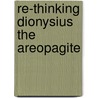 Re-Thinking Dionysius the Areopagite door Sarah Coakley