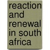 Reaction And Renewal In South Africa door Paul B. Rich