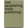 Real Epublishing, Really Publishing! door Michael McGuffee