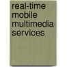Real-Time Mobile Multimedia Services door Onbekend