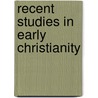 Recent Studies in Early Christianity door E. Ferguson