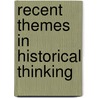 Recent Themes In Historical Thinking door Onbekend