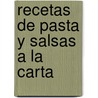 Recetas de Pasta y Salsas a la Carta door Ann Colby