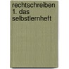 Rechtschreiben 1. Das Selbstlernheft by Jan Debbrecht