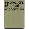 Recollections Of A Royal Academician door Anonymous Anonymous