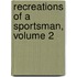 Recreations of a Sportsman, Volume 2