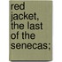 Red Jacket, The Last Of The Senecas;