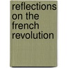 Reflections on the French Revolution door Iii Burke Edmund