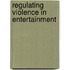 Regulating Violence in Entertainment