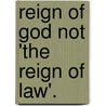 Reign of God Not 'the Reign of Law'. door Thomas Scott Bacon