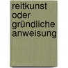 Reitkunst oder gründliche Anweisung door Francois Robichon de LaGueriniere